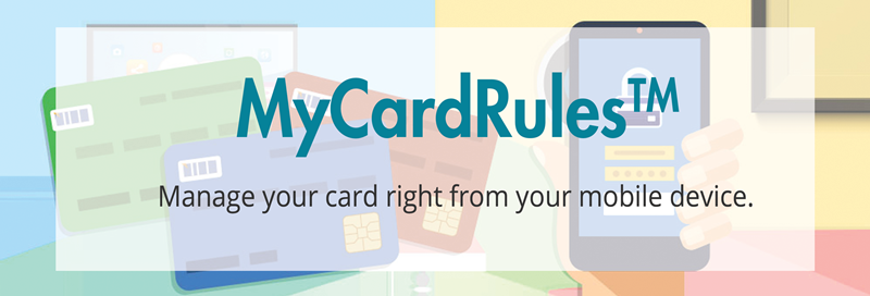 My Card Rules allows you to manage your card right from your mobile device